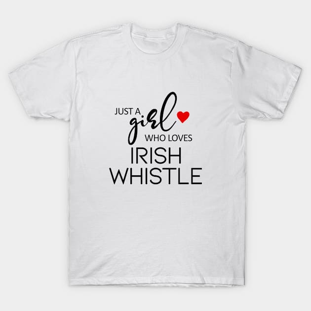 Just A Girl Who Loves Irish Whistle T-Shirt by teebest